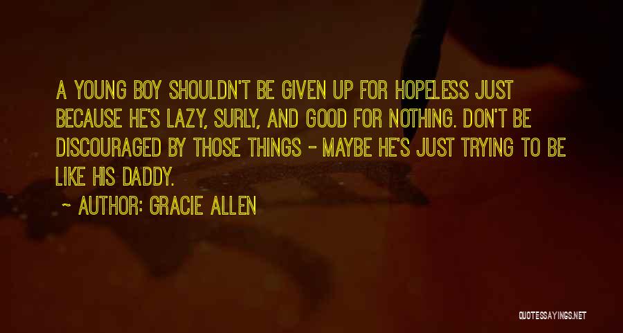 Don't Be Discouraged Quotes By Gracie Allen