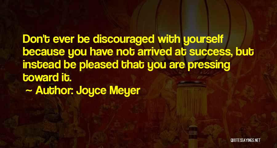 Don't Be Discouraged Quotes By Joyce Meyer