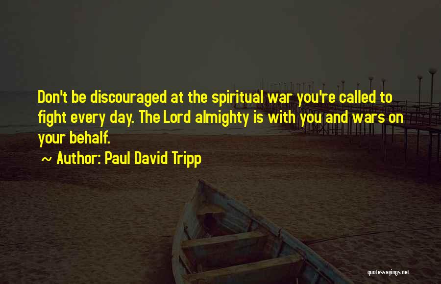 Don't Be Discouraged Quotes By Paul David Tripp