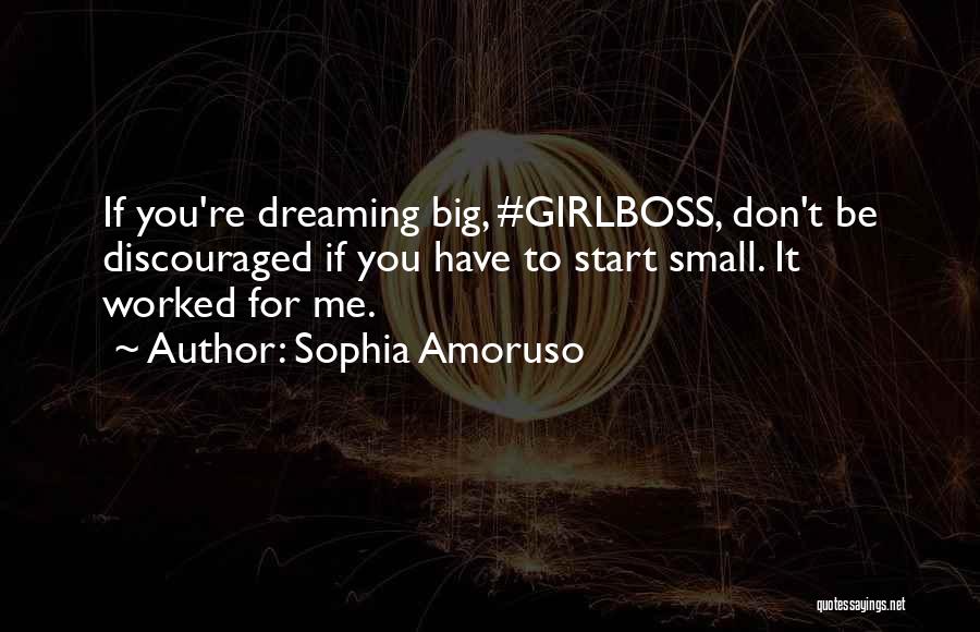 Don't Be Discouraged Quotes By Sophia Amoruso