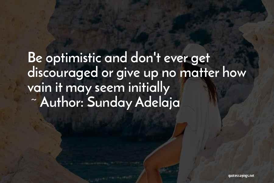 Don't Be Discouraged Quotes By Sunday Adelaja