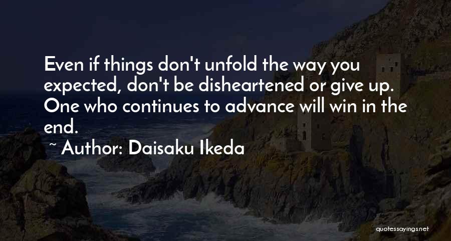 Don't Be Disheartened Quotes By Daisaku Ikeda