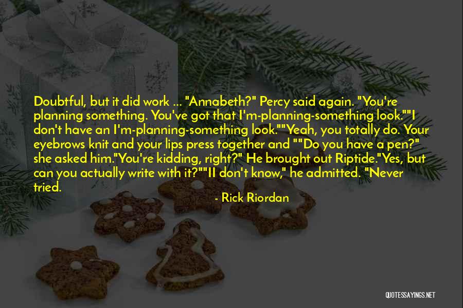 Don't Be Doubtful Quotes By Rick Riordan