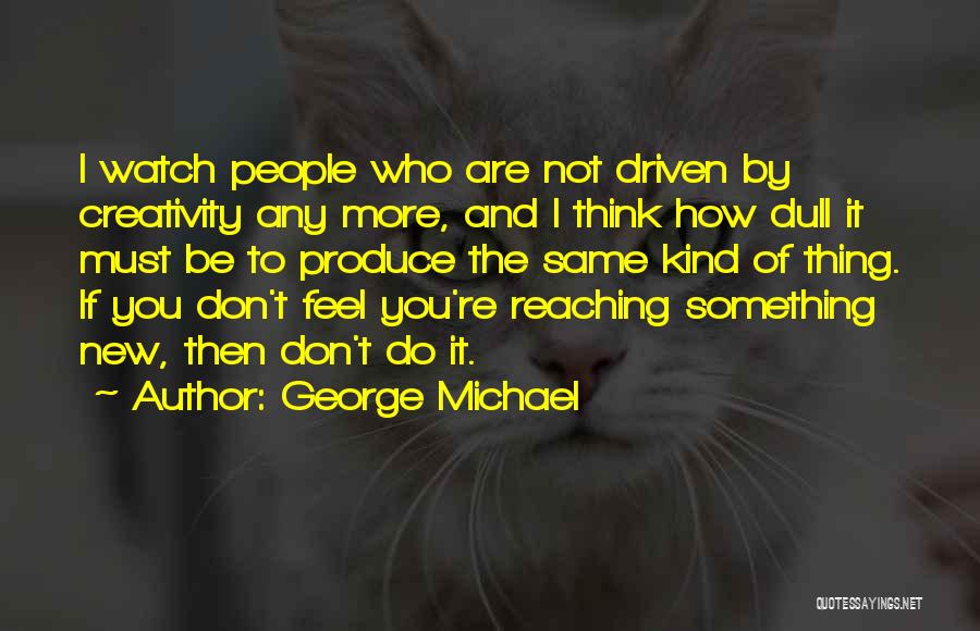 Don't Be Dull Quotes By George Michael