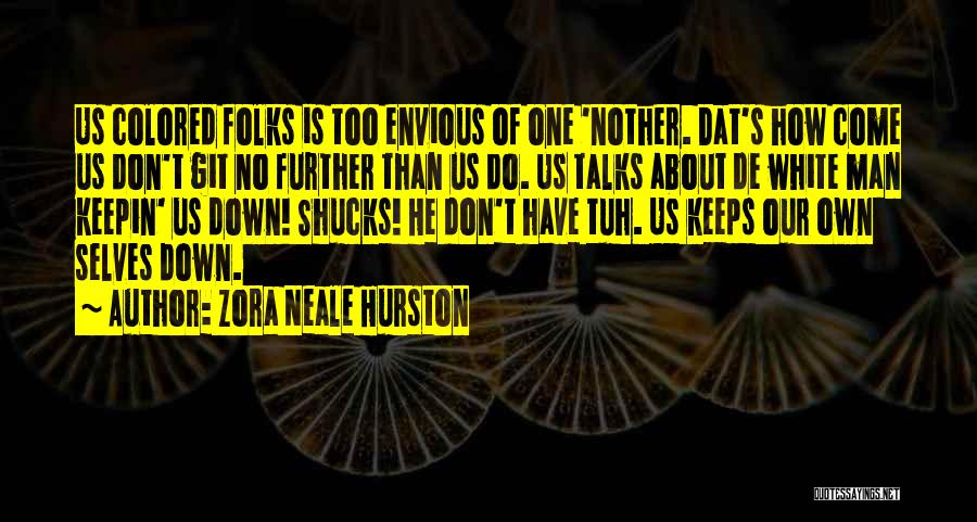 Don't Be Envious Quotes By Zora Neale Hurston