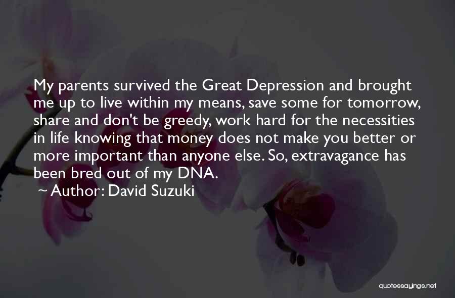 Don't Be Greedy Quotes By David Suzuki