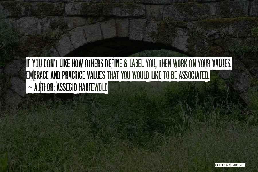 Don't Be Like Others Quotes By Assegid Habtewold