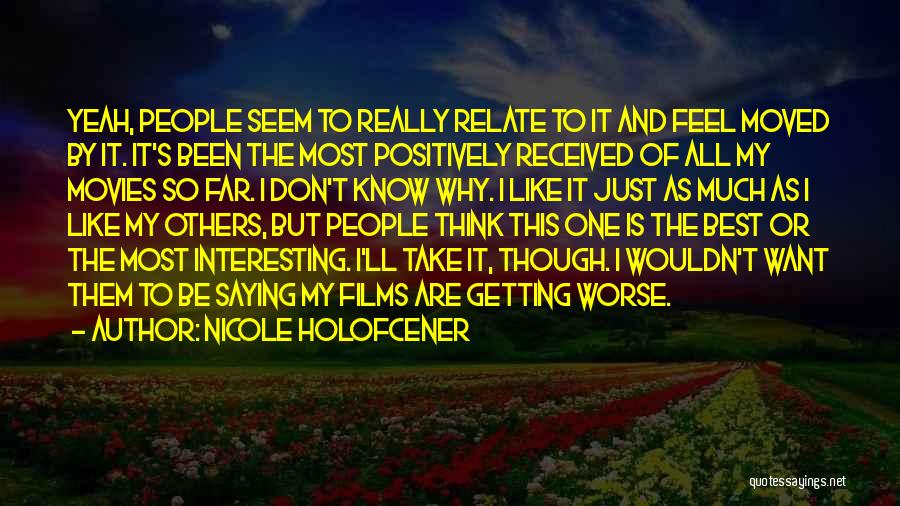 Don't Be Like Others Quotes By Nicole Holofcener