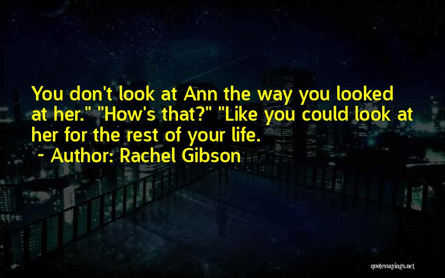 Don't Be Like The Rest Of Them Quotes By Rachel Gibson