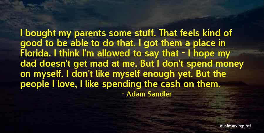 Don't Be Mad At Me I Love You Quotes By Adam Sandler