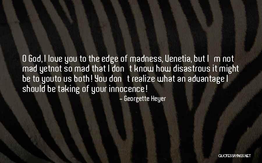 Don't Be Mad At Me Love Quotes By Georgette Heyer