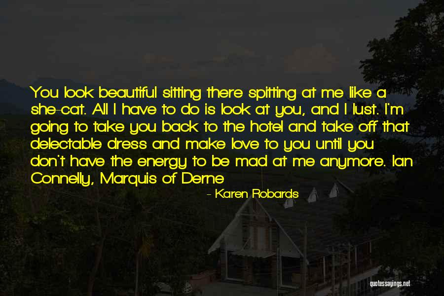 Don't Be Mad At Me Love Quotes By Karen Robards Don't Be Mad At Me Love Quotes By Karen Robards