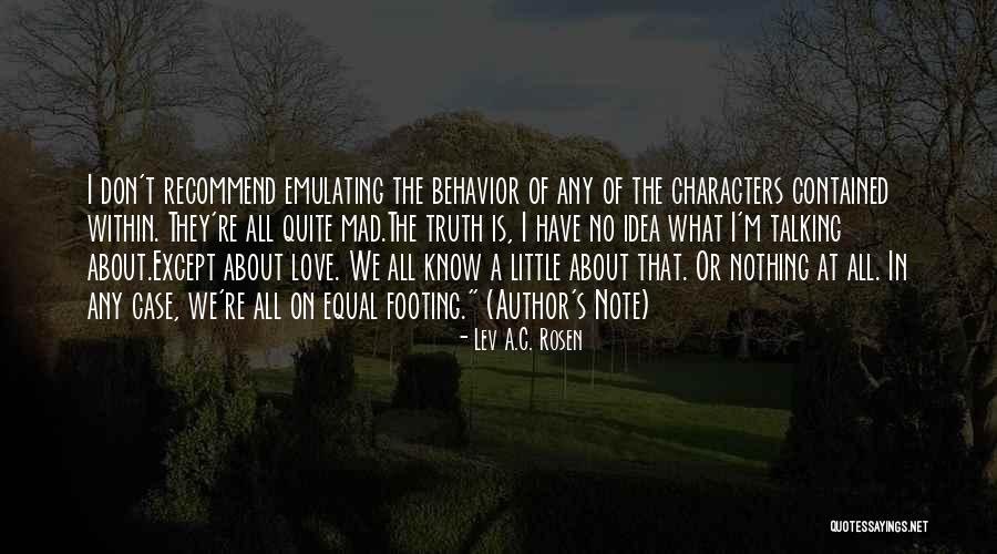 Don't Be Mad At Me Love Quotes By Lev A.C. Rosen Don't Be Mad At Me Love Quotes By Lev A.C. Rosen