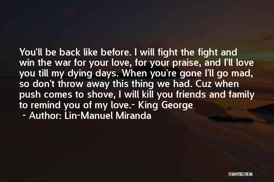 Don't Be Mad At Me Love Quotes By Lin-Manuel Miranda