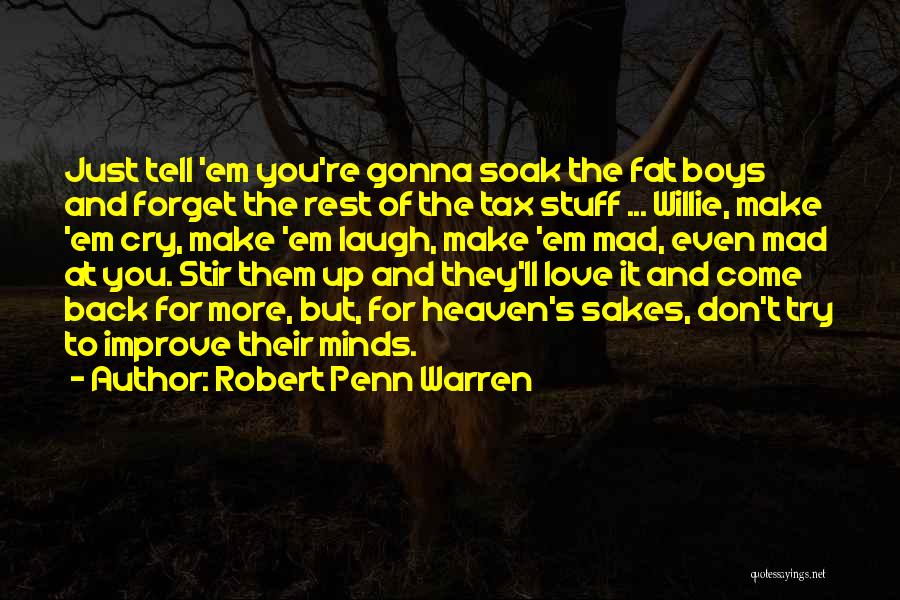 Don't Be Mad At Me Love Quotes By Robert Penn Warren
