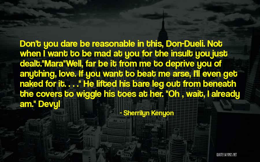 Don't Be Mad At Me Love Quotes By Sherrilyn Kenyon Don't Be Mad At Me Love Quotes By Sherrilyn Kenyon