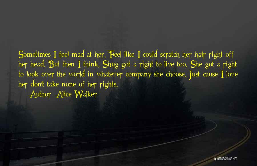 Don't Be Mad I Love You Quotes By Alice Walker Don't Be Mad I Love You Quotes By Alice Walker