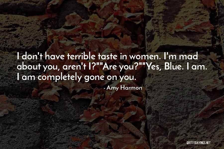 Don't Be Mad I Love You Quotes By Amy Harmon Don't Be Mad I Love You Quotes By Amy Harmon