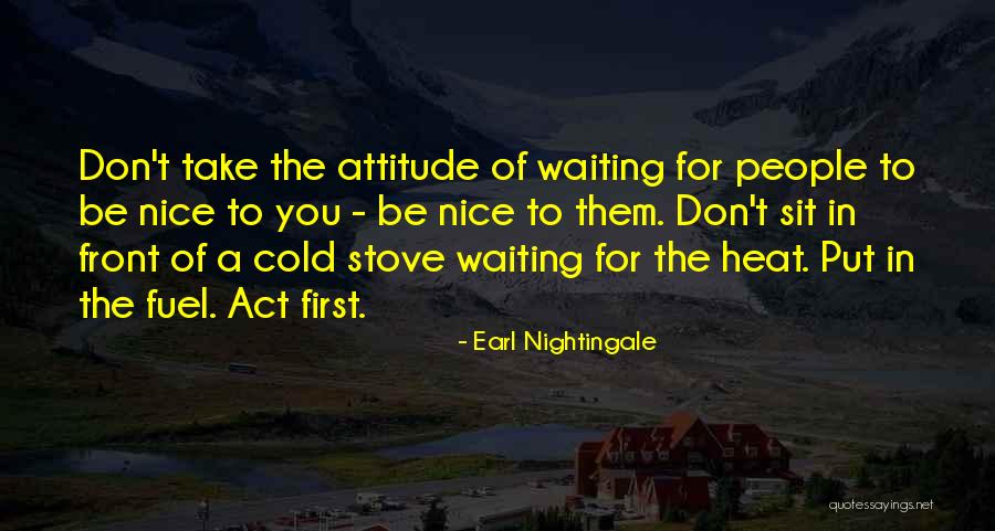 Don't Be Nice Quotes By Earl Nightingale Don't Be Nice Quotes By Earl Nightingale