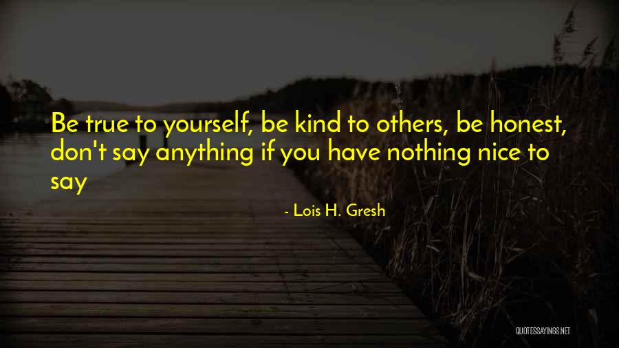 Don't Be Nice Quotes By Lois H. Gresh Don't Be Nice Quotes By Lois H. Gresh