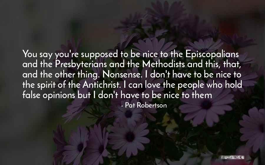 Don't Be Nice Quotes By Pat Robertson Don't Be Nice Quotes By Pat Robertson