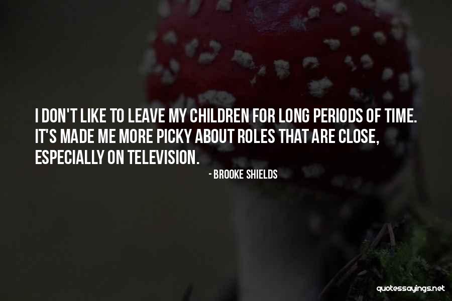 Don't Be Picky Quotes By Brooke Shields Don't Be Picky Quotes By Brooke Shields