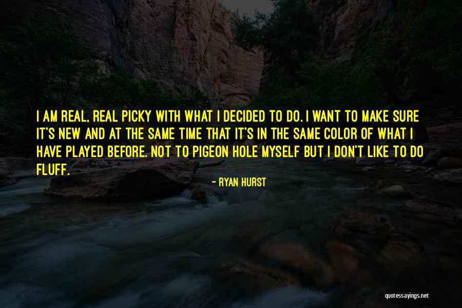 Don't Be Picky Quotes By Ryan Hurst Don't Be Picky Quotes By Ryan Hurst