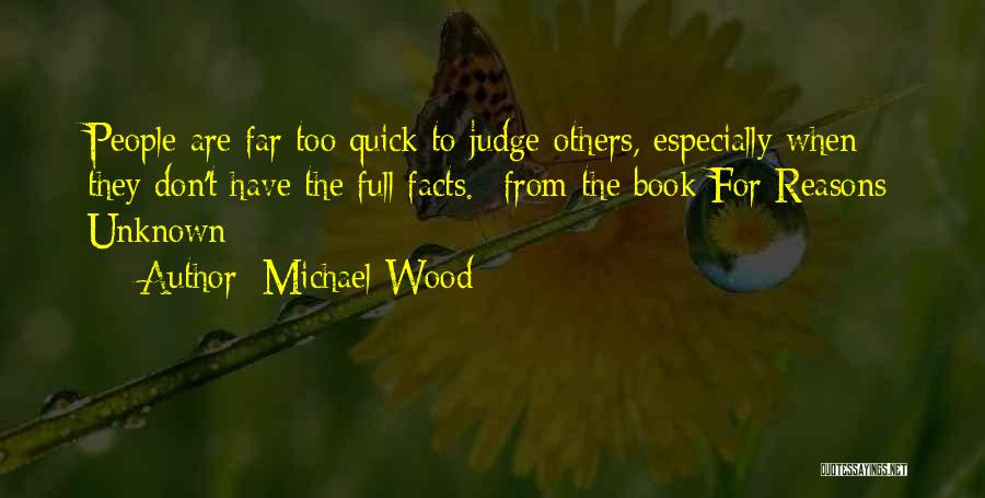 Don't Be Quick To Judge Others Quotes By Michael Wood