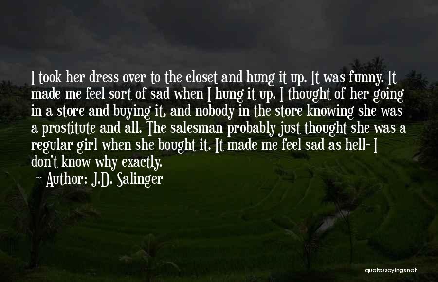 Don't Be Sad Funny Quotes By J.D. Salinger