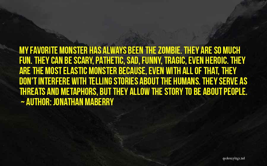 Don't Be Sad Funny Quotes By Jonathan Maberry