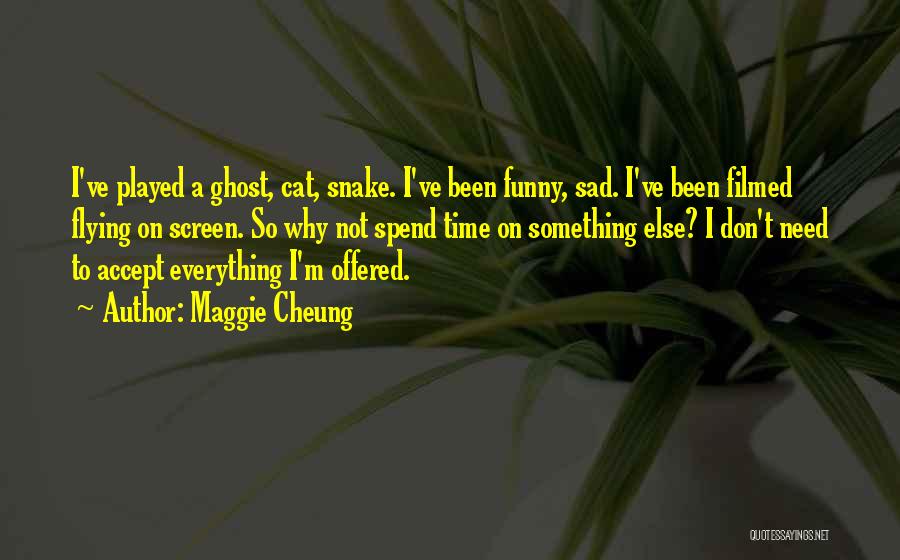 Don't Be Sad Funny Quotes By Maggie Cheung