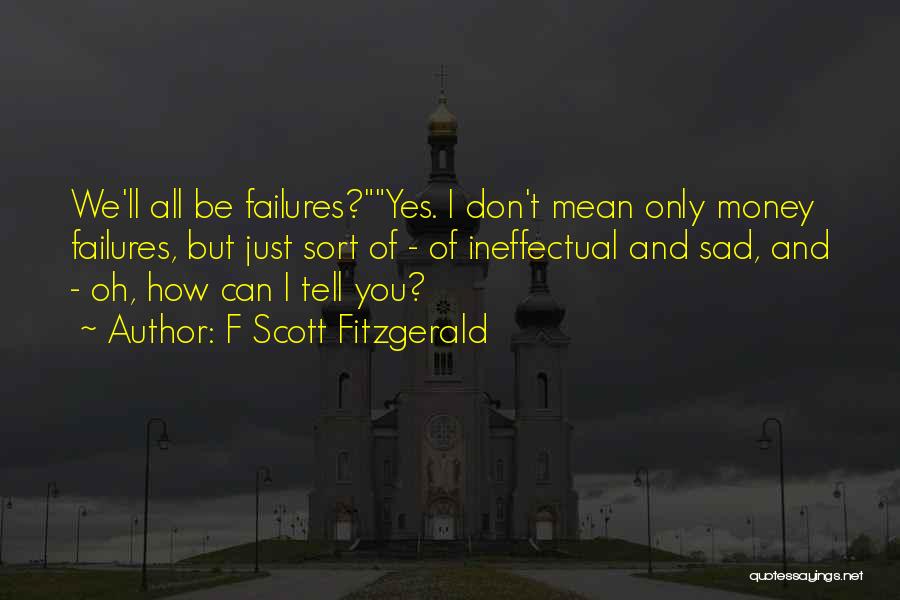 Don't Be Sad Its Over Quotes By F Scott Fitzgerald