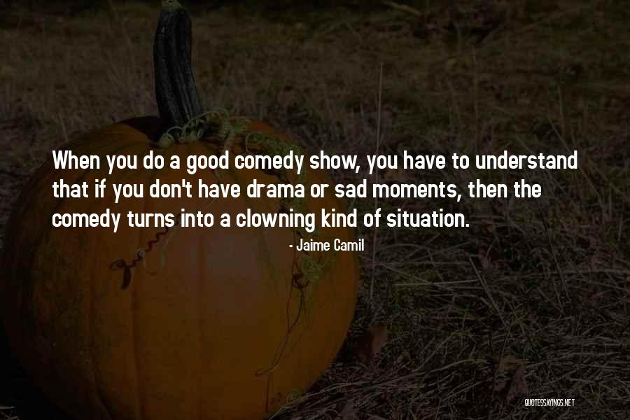 Don't Be Sad That It's Over Quotes By Jaime Camil Don't Be Sad That It's Over Quotes By Jaime Camil