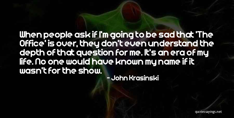 Don't Be Sad That It's Over Quotes By John Krasinski Don't Be Sad That It's Over Quotes By John Krasinski