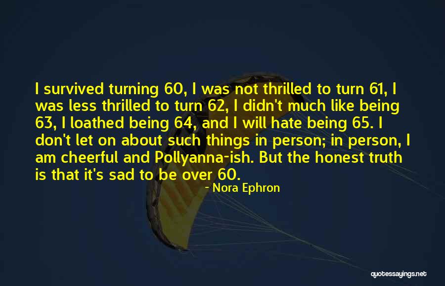 Don't Be Sad That It's Over Quotes By Nora Ephron Don't Be Sad That It's Over Quotes By Nora Ephron