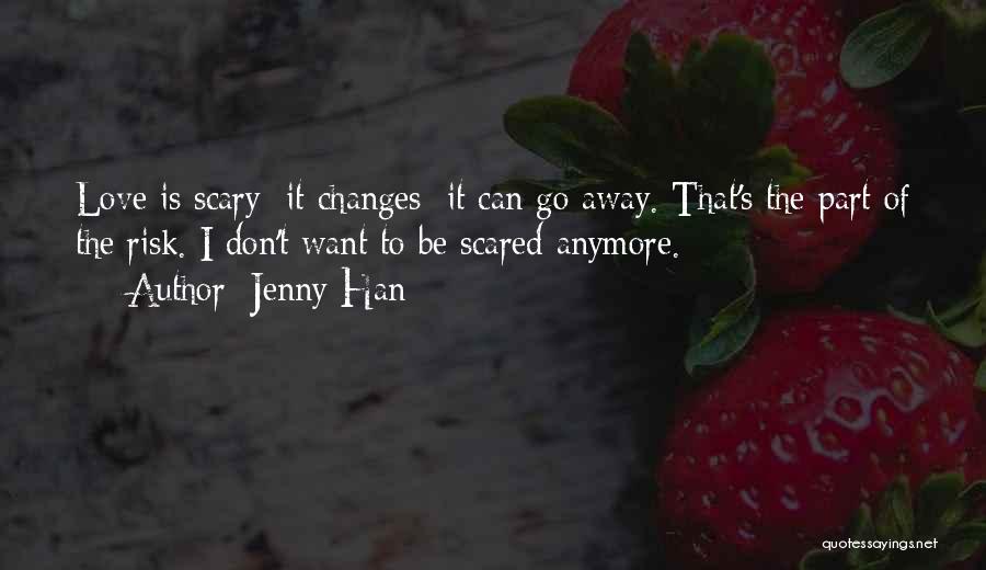 Don't Be Scared Of Change Quotes By Jenny Han