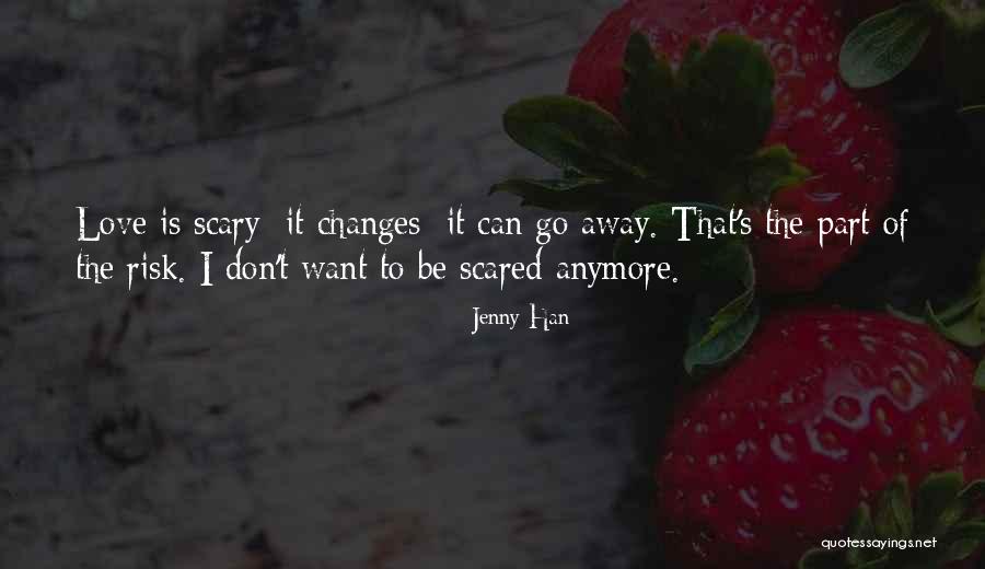 Don't Be Scared Of Change Quotes By Jenny Han