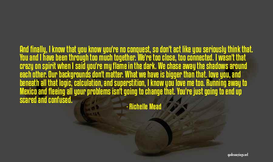 Don't Be Scared Of Change Quotes By Richelle Mead