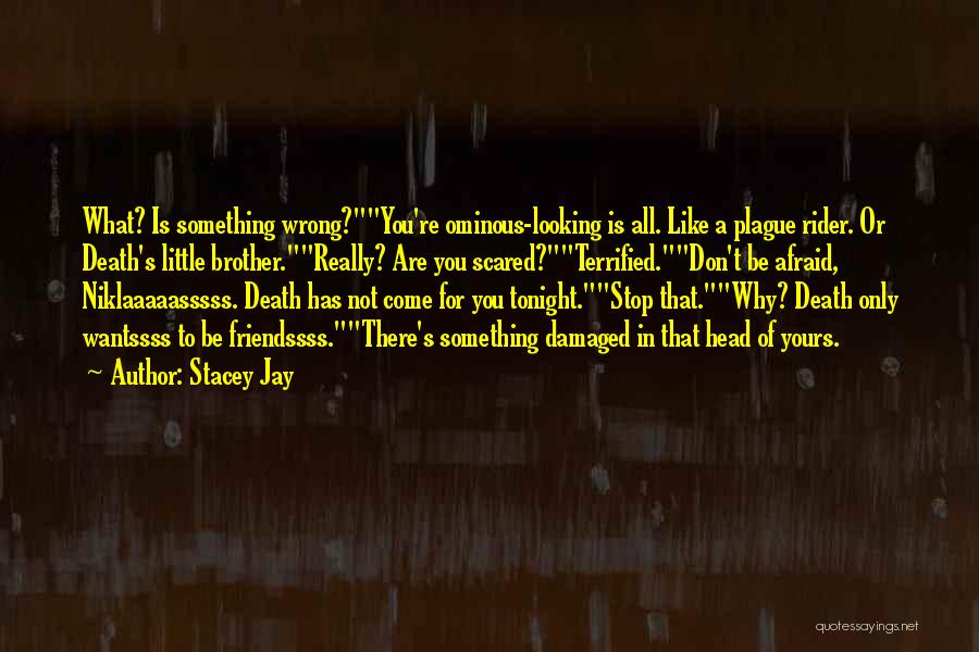 Don't Be Scared Of Death Quotes By Stacey Jay