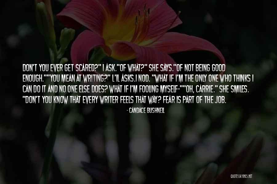 Don't Be Scared Of The Future Quotes By Candace Bushnell Don't Be Scared Of The Future Quotes By Candace Bushnell