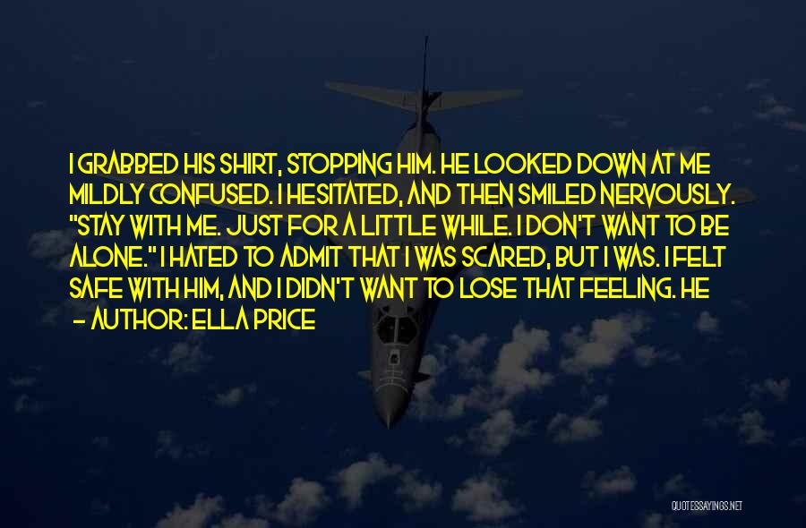 Don't Be Scared To Be Alone Quotes By Ella Price