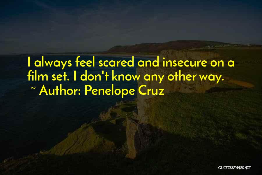 Don't Be Scared To Be Yourself Quotes By Penelope Cruz