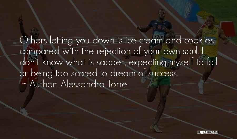 Don't Be Scared To Dream Quotes By Alessandra Torre Don't Be Scared To Dream Quotes By Alessandra Torre