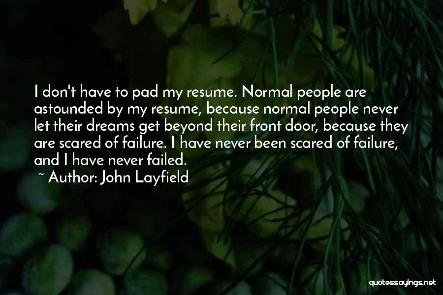 Don't Be Scared To Dream Quotes By John Layfield Don't Be Scared To Dream Quotes By John Layfield