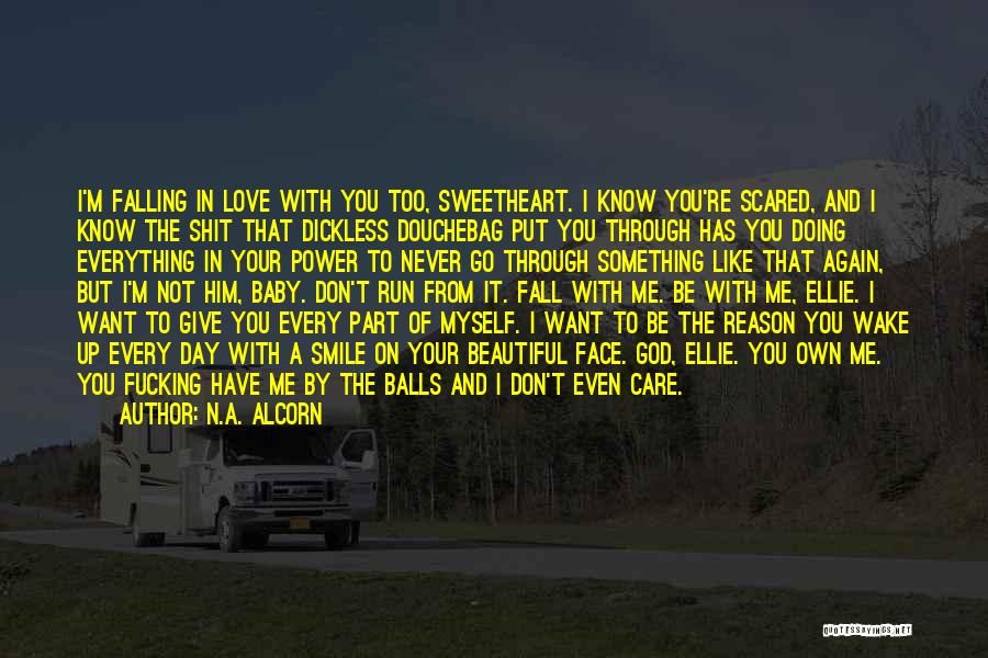 Don't Be Scared To Fall In Love Quotes By N.A. Alcorn