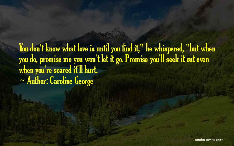 Don't Be Scared To Get Hurt Quotes By Caroline George