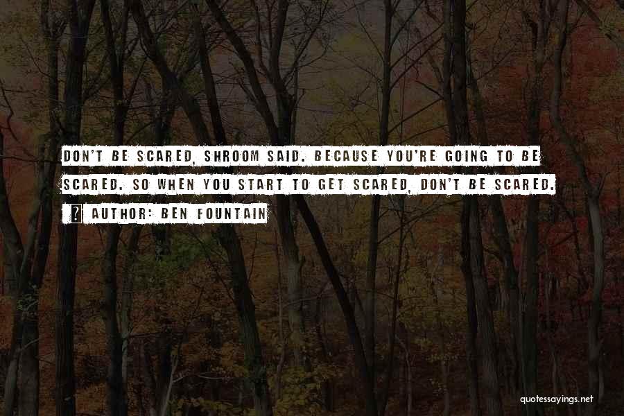 Don't Be Scared To Start Over Quotes By Ben Fountain