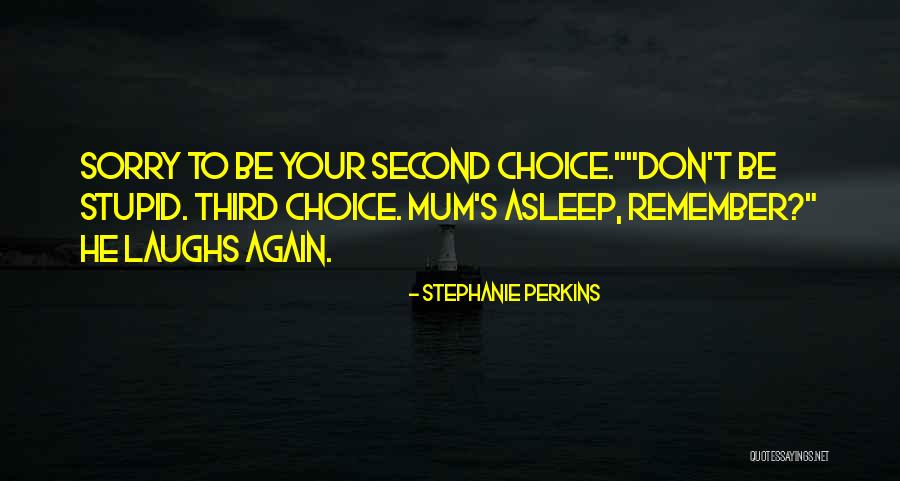 Don't Be Second Choice Quotes By Stephanie Perkins