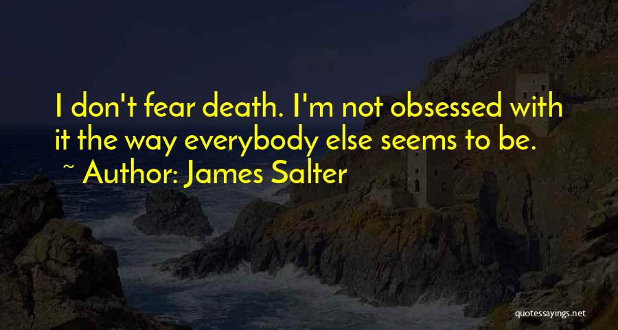 Don't Be Self Obsessed Quotes By James Salter