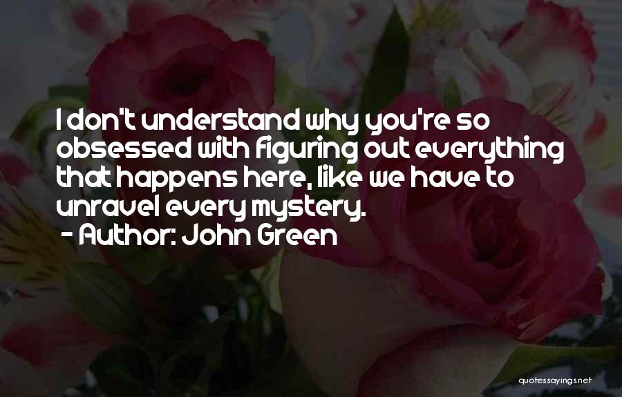 Don't Be Self Obsessed Quotes By John Green